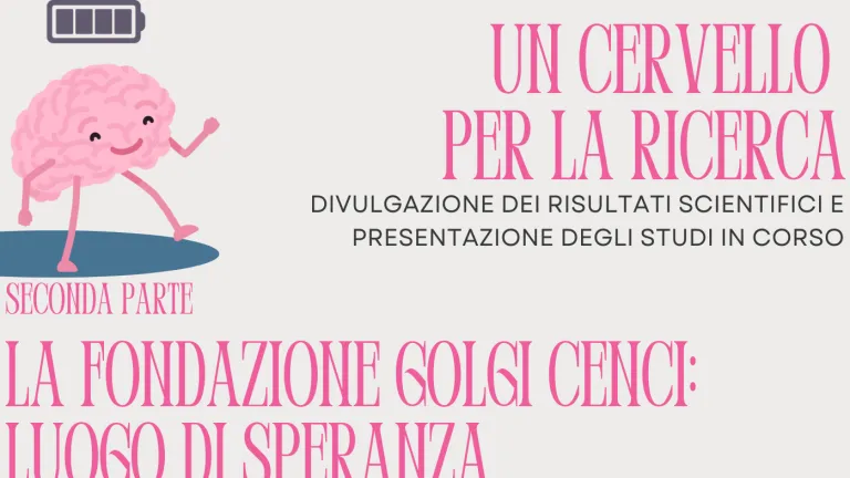 UN CERVELLO PER LA RICERCA - LA FONDAZIONE GOLGI CENCI: LUOGO DI SPERANZA