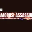 AMOROSI ASSASSINI