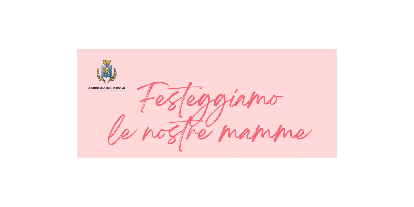 Eventi in Abbitegrasso: FESTEGGIAMO LE NOSTRE MAMME
