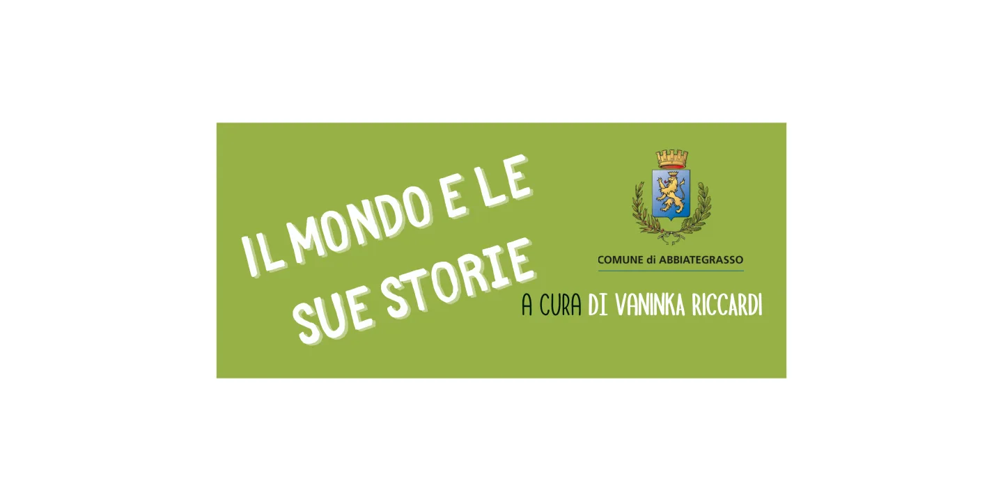 Eventi in Abbitegrasso: IL MONDO E LE SUE STORIE