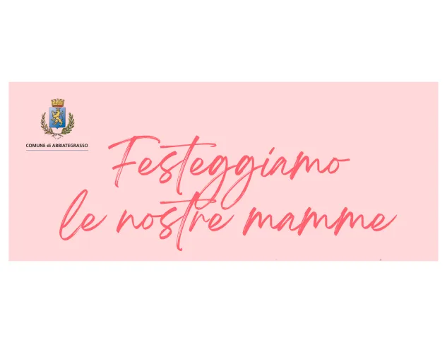 FESTEGGIAMO LE NOSTRE MAMME