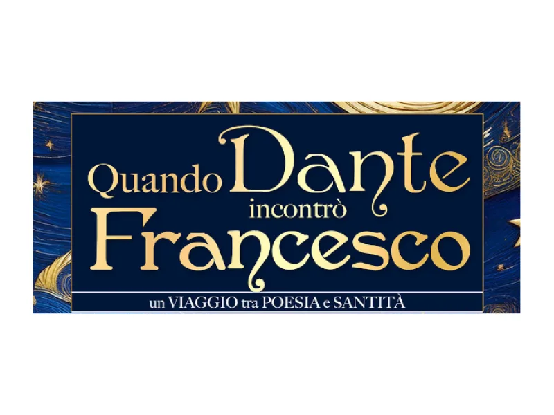 QUANDO DANTE INCONTRO' FRANCESCO